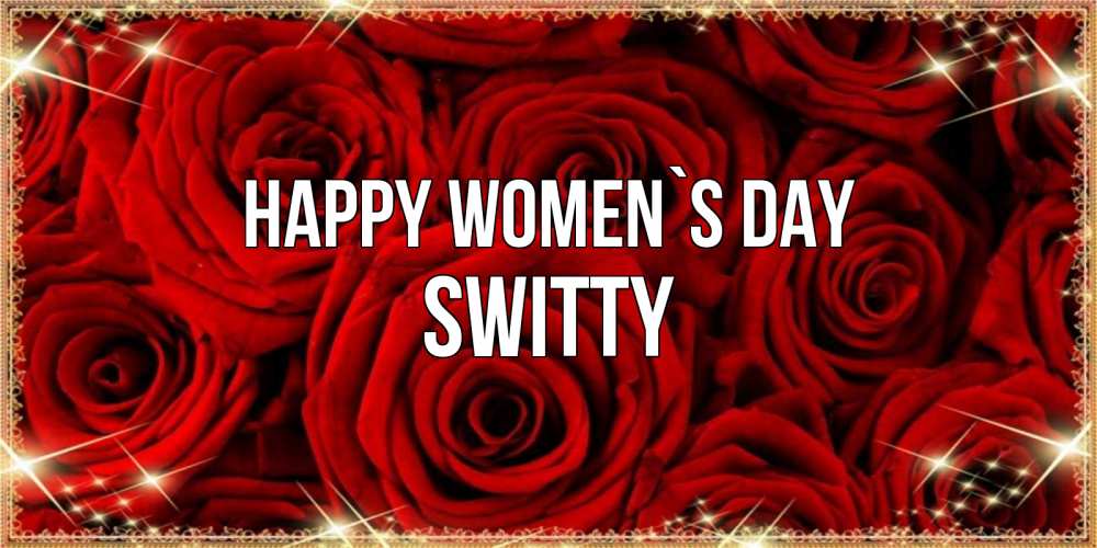 Greetings card с именем, switty happy women`s day открытка для любимой Greetings with text for free download 